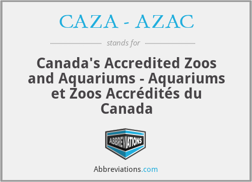 CAZA - AZAC - Canada's Accredited Zoos and Aquariums - Aquariums et Zoos Accrédités du Canada